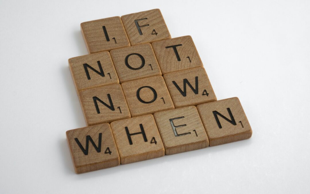 Why Waiting for Tomorrow is a Risk You Can’t Afford